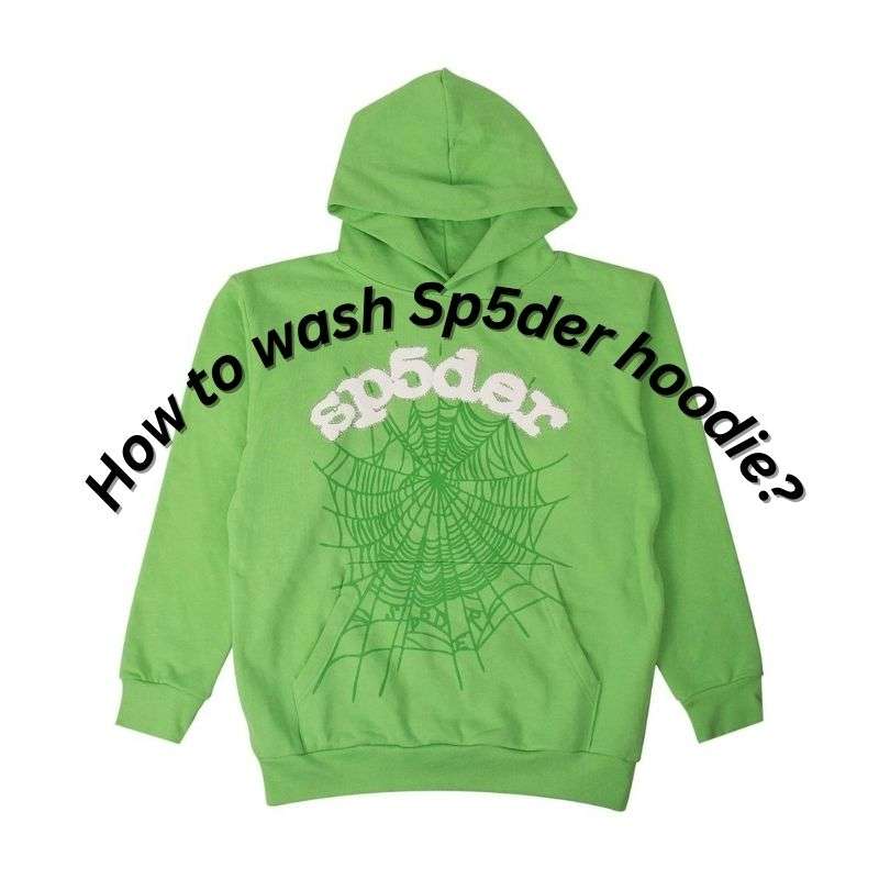 How to wash Sp5der hoodie?