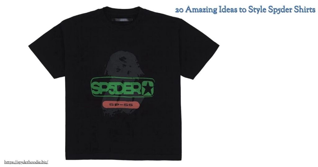 20 Amazing Ideas to Style Sp5der Shirts