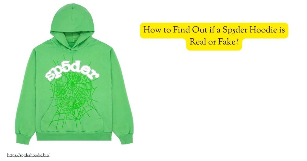 How to Find Out if a Sp5der Hoodie is Real or Fake?