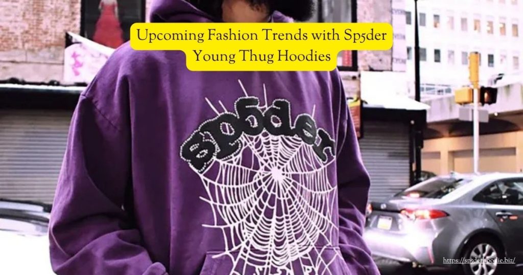 Upcoming Fashion Trends with Sp5der Young Thug Hoodies
